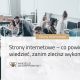 Strony internetowe – co powinieneś wiedzieć, zanim zlecisz wykonanie.