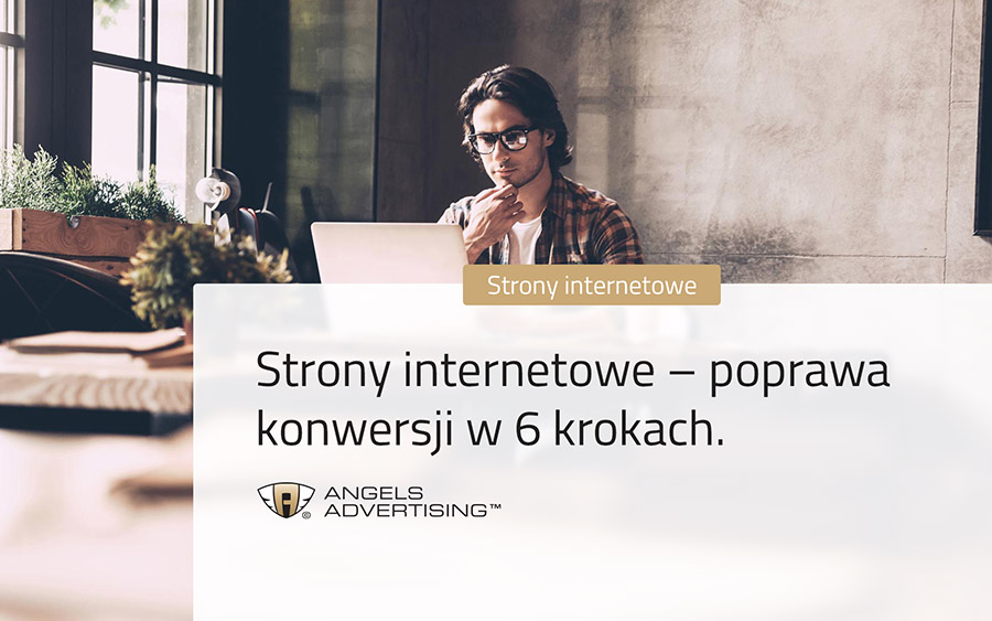Strony internetowe – poprawa konwersji w 6 krokach.