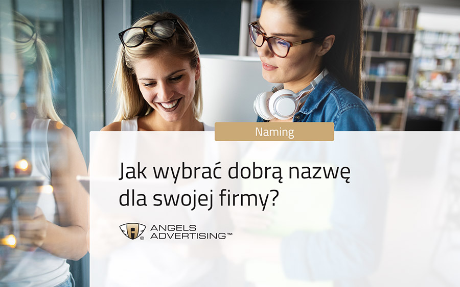 Jak wybrać dobrą nazwę dla swojej firmy?