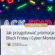 Jak przygotować promocje Black Friday i Cyber Monday?