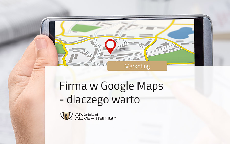 Firma w Google Maps - dlaczego warto?
