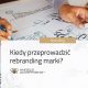 Kiedy przeprowadzić rebranding marki?